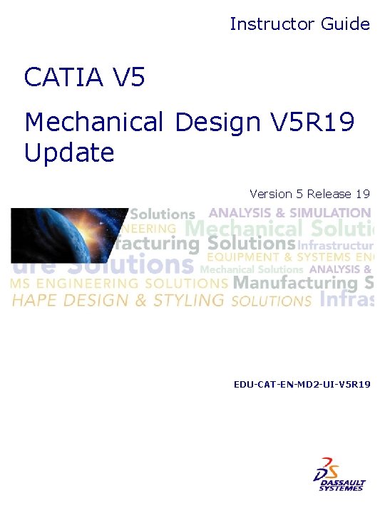 Instructor Guide CATIA V 5 Mechanical Design V 5 R 19 Update Version 5