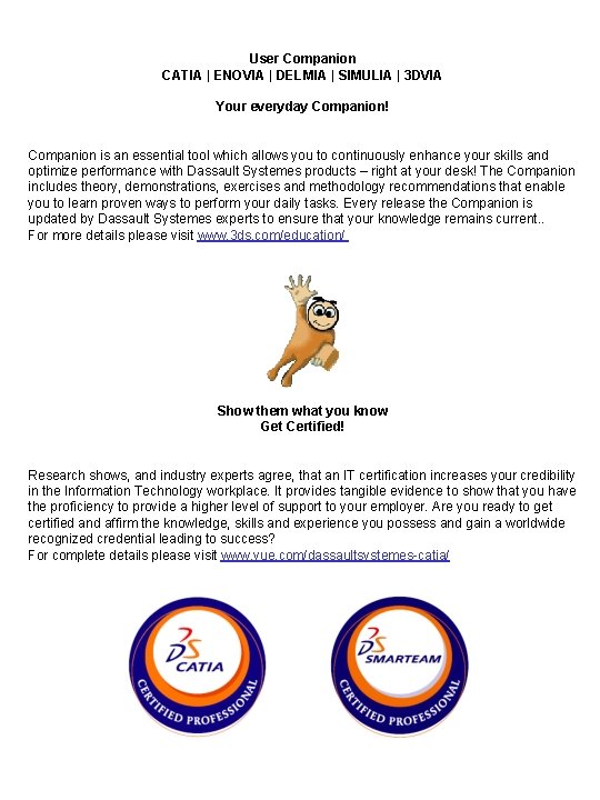 User Companion CATIA | ENOVIA | DELMIA | SIMULIA | 3 DVIA Your everyday