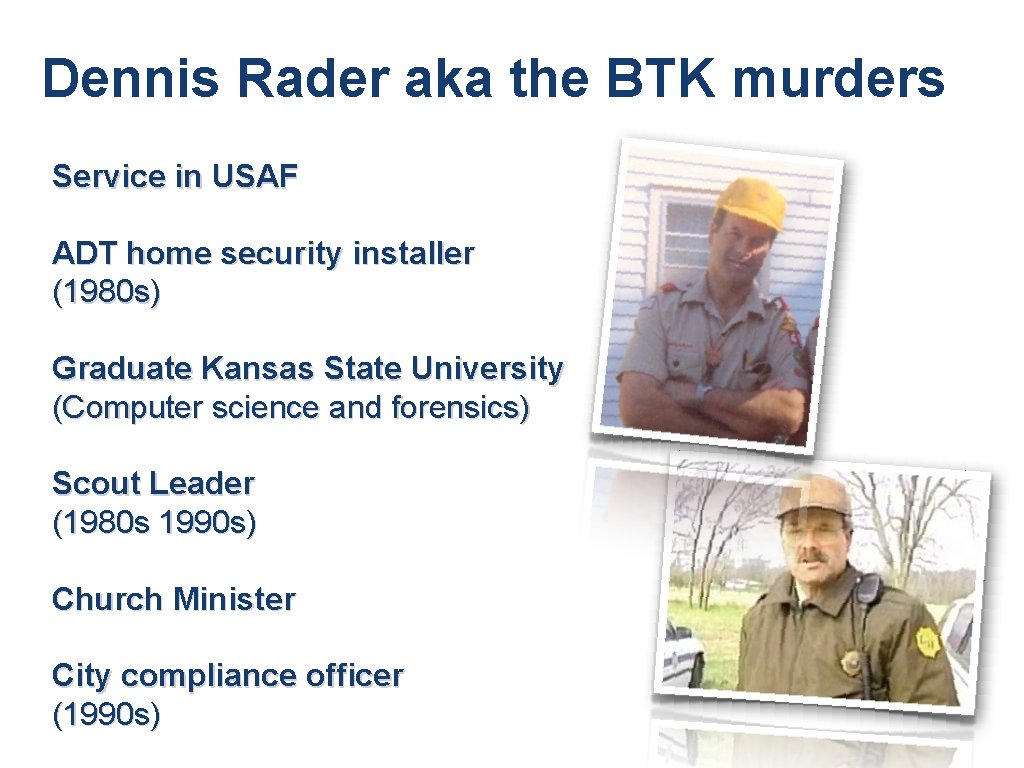 Dennis Rader aka the BTK murders Service in USAF ADT home security installer (1980 Dennis Rader aka the BTK murders Service in USAF ADT home security installer (1980