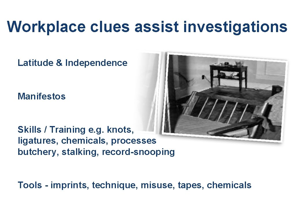 Workplace clues assist investigations Latitude & Independence Manifestos Skills / Training e. g. knots, Workplace clues assist investigations Latitude & Independence Manifestos Skills / Training e. g. knots,