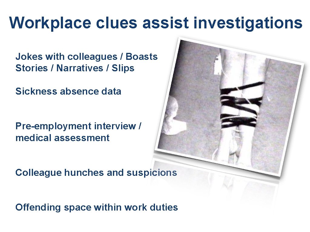 Workplace clues assist investigations Jokes with colleagues / Boasts Stories / Narratives / Slips Workplace clues assist investigations Jokes with colleagues / Boasts Stories / Narratives / Slips