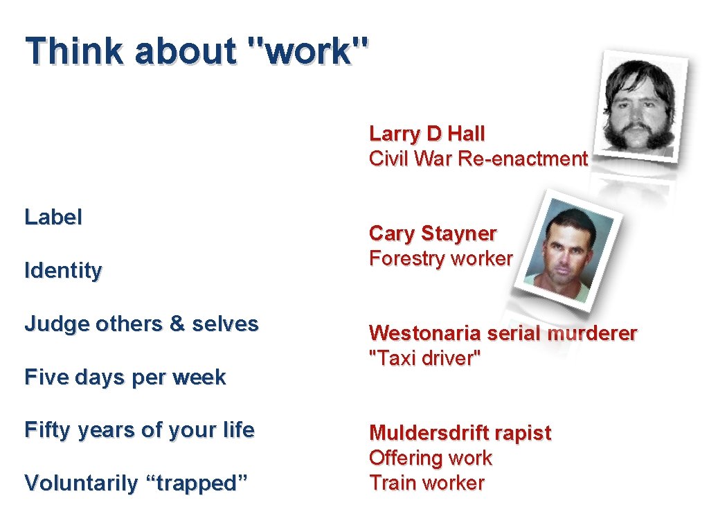 Think about "work" Larry D Hall Civil War Re-enactment Label Identity Judge others & Think about "work" Larry D Hall Civil War Re-enactment Label Identity Judge others &