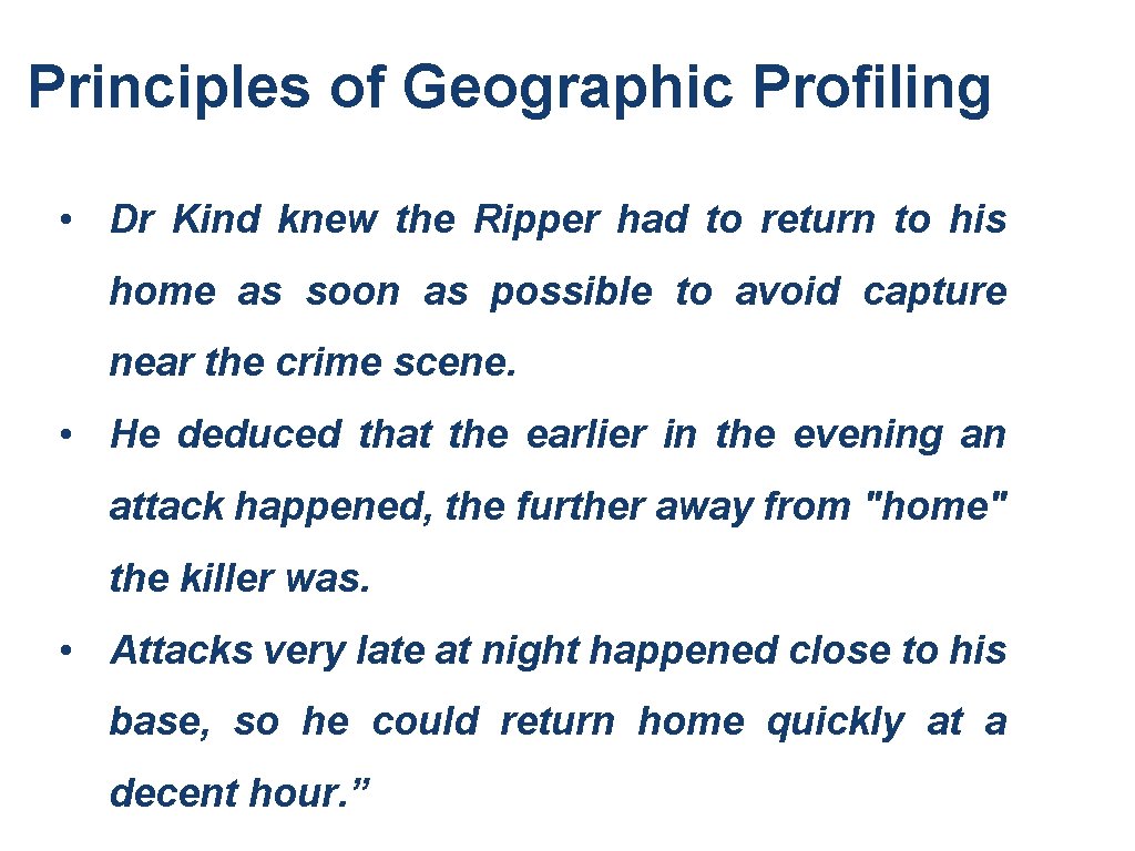Principles of Geographic Profiling • Dr Kind knew the Ripper had to return to Principles of Geographic Profiling • Dr Kind knew the Ripper had to return to