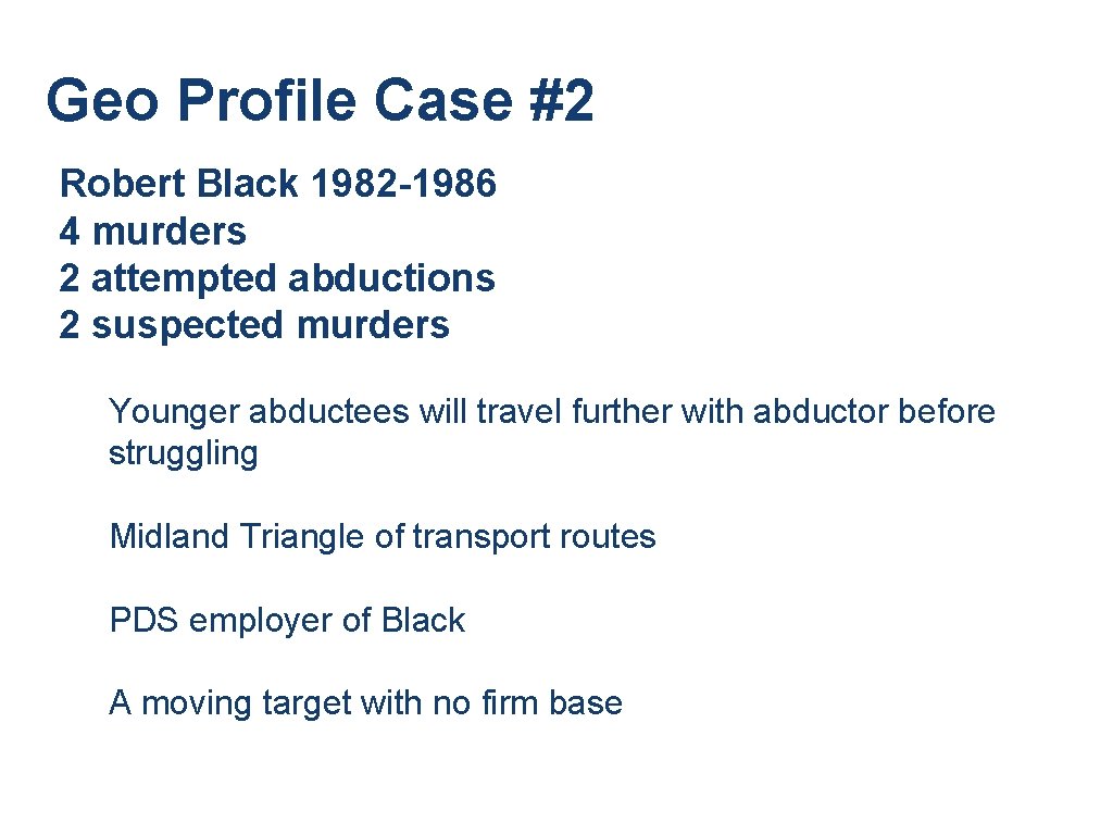 Geo Profile Case #2 Robert Black 1982 -1986 4 murders 2 attempted abductions 2 Geo Profile Case #2 Robert Black 1982 -1986 4 murders 2 attempted abductions 2