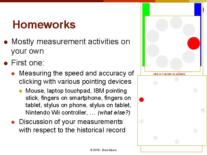 Homeworks l l Mostly measurement activities on your own First one: l Measuring the