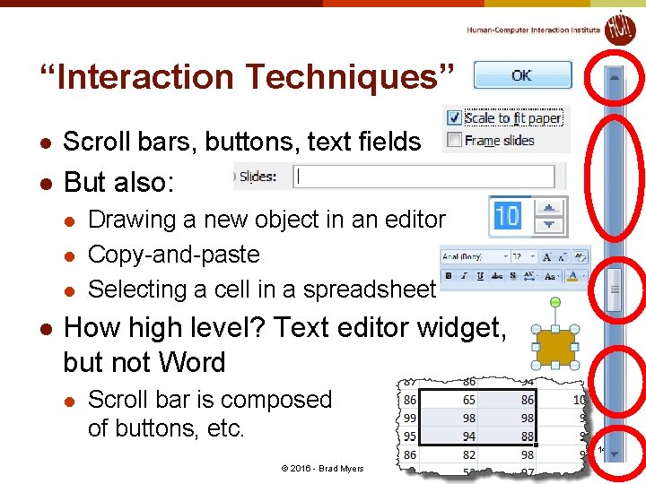 “Interaction Techniques” l Scroll bars, buttons, text fields l But also: l l Drawing