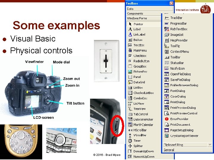 Some examples l l Visual Basic Physical controls 16 © 2016 - Brad Myers