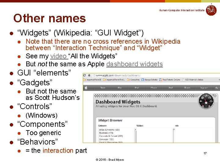 Other names l “Widgets” (Wikipedia: “GUI Widget”) l l l GUI “elements” “Gadgets” l
