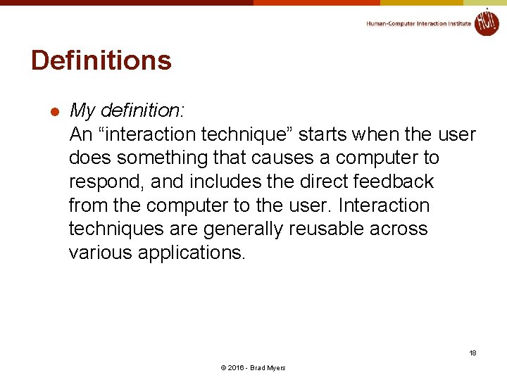 Definitions l My definition: An “interaction technique” starts when the user does something that