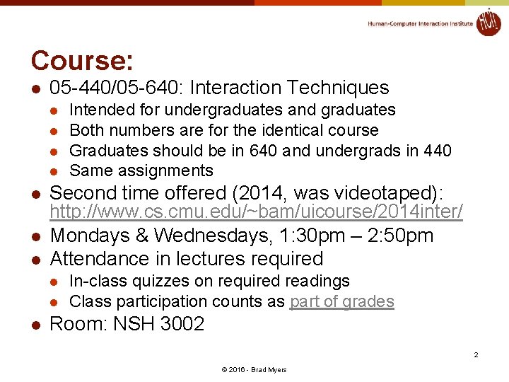 Course: l 05 -440/05 -640: Interaction Techniques l l l l Second time offered
