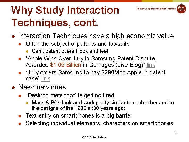 Why Study Interaction Techniques, cont. l Interaction Techniques have a high economic value l