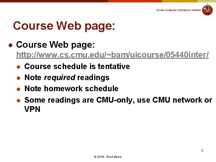 Course Web page: l Course Web page: http: //www. cs. cmu. edu/~bam/uicourse/05440 inter/ l