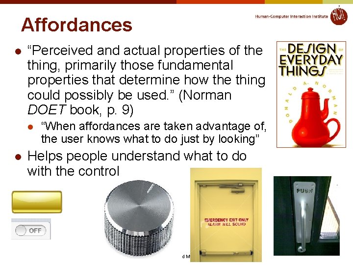 Affordances l “Perceived and actual properties of the thing, primarily those fundamental properties that