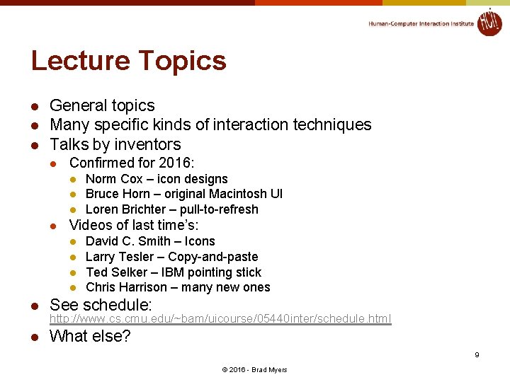 Lecture Topics l l l General topics Many specific kinds of interaction techniques Talks