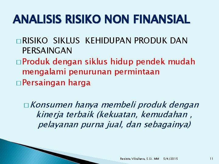 ANALISIS RISIKO NON FINANSIAL � RISIKO SIKLUS KEHIDUPAN PRODUK DAN PERSAINGAN � Produk dengan