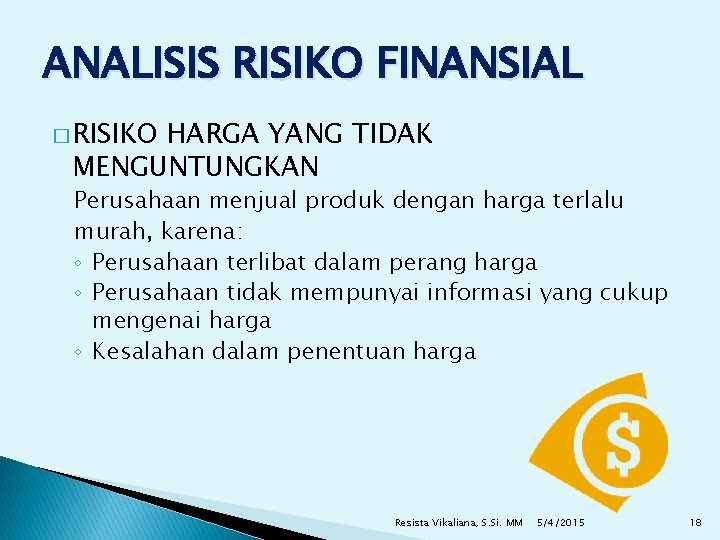 ANALISIS RISIKO FINANSIAL � RISIKO HARGA YANG TIDAK MENGUNTUNGKAN Perusahaan menjual produk dengan harga