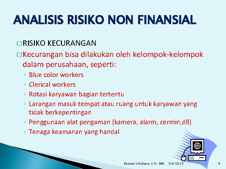 ANALISIS RISIKO NON FINANSIAL � RISIKO KECURANGAN � Kecurangan bisa dilakukan oleh kelompok-kelompok dalam