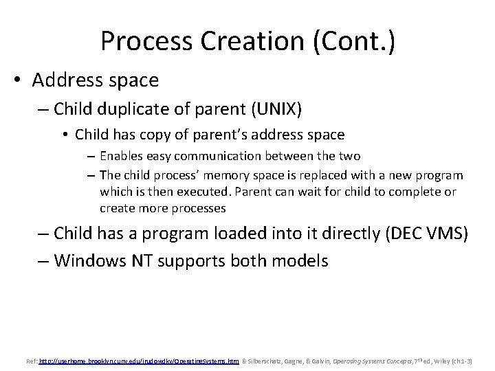 Process Creation (Cont. ) • Address space – Child duplicate of parent (UNIX) •