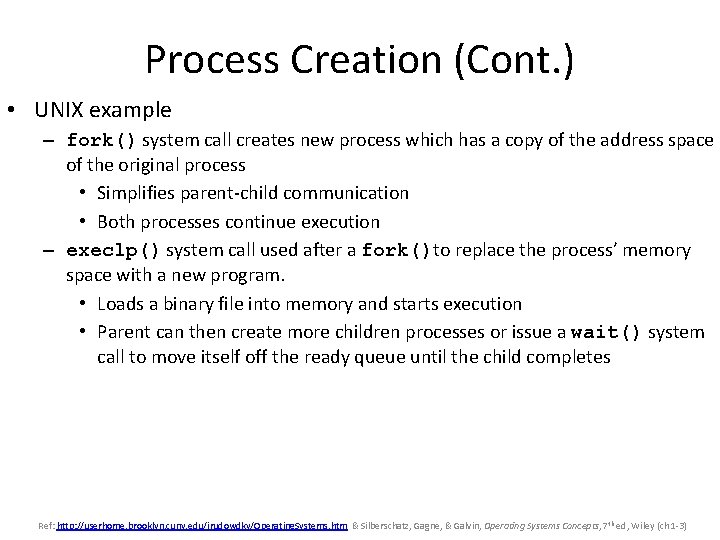 Process Creation (Cont. ) • UNIX example – fork() system call creates new process