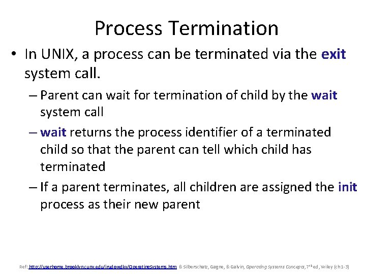 Process Termination • In UNIX, a process can be terminated via the exit system