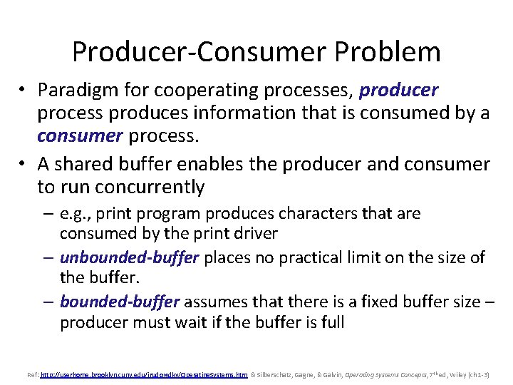 Producer-Consumer Problem • Paradigm for cooperating processes, producer process produces information that is consumed