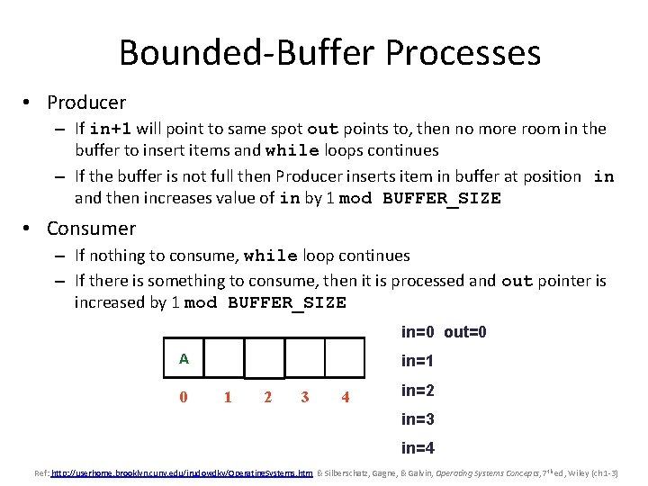 Bounded-Buffer Processes • Producer – If in+1 will point to same spot out points