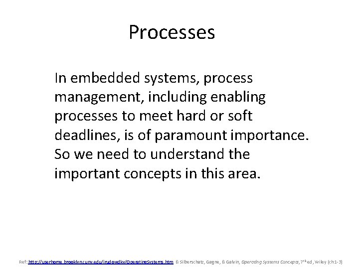 Processes In embedded systems, process management, including enabling processes to meet hard or soft