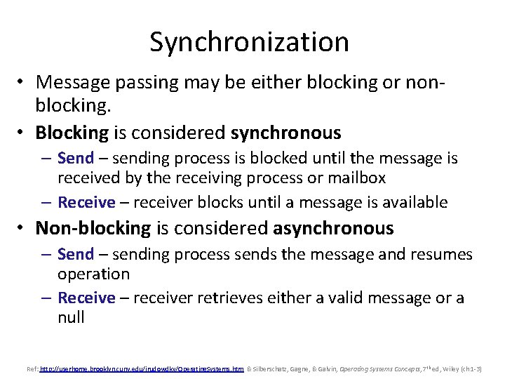 Synchronization • Message passing may be either blocking or nonblocking. • Blocking is considered