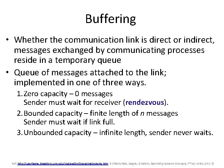 Buffering • Whether the communication link is direct or indirect, messages exchanged by communicating