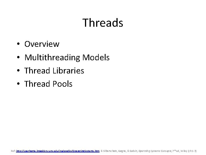 Threads • • Overview Multithreading Models Thread Libraries Thread Pools Ref: http: //userhome. brooklyn.