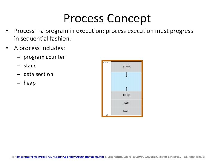 Process Concept • Process – a program in execution; process execution must progress in