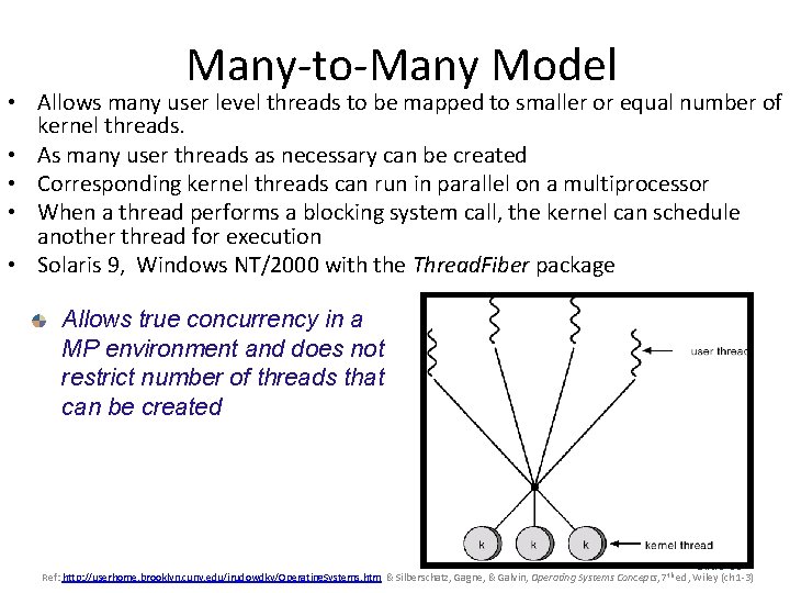 Many-to-Many Model • Allows many user level threads to be mapped to smaller or