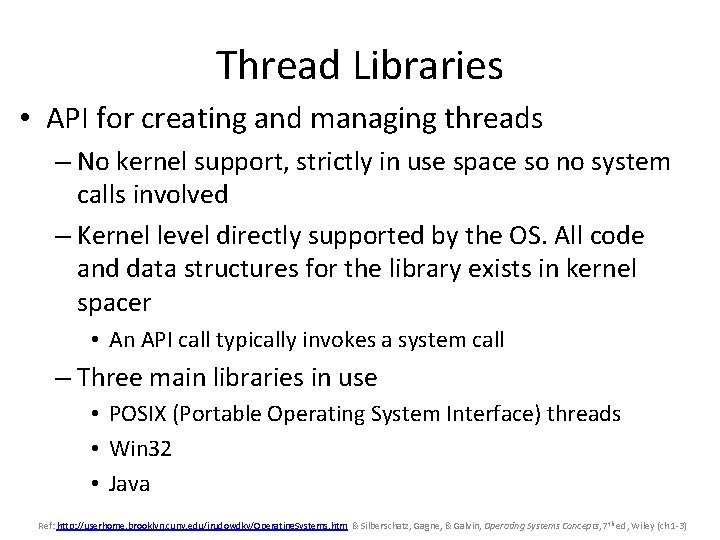 Thread Libraries • API for creating and managing threads – No kernel support, strictly