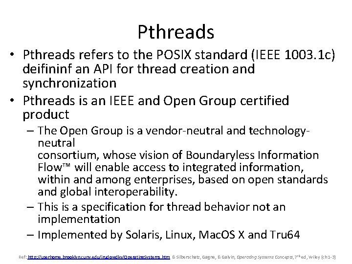 Pthreads • Pthreads refers to the POSIX standard (IEEE 1003. 1 c) deifininf an