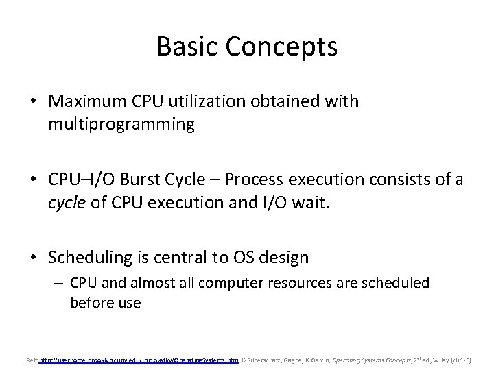 Basic Concepts • Maximum CPU utilization obtained with multiprogramming • CPU–I/O Burst Cycle –