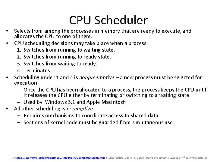  • • CPU Scheduler Selects from among the processes in memory that are