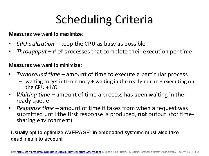 Scheduling Criteria Measures we want to maximize: • CPU utilization – keep the CPU