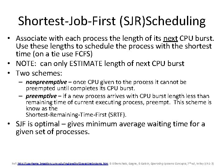 Shortest-Job-First (SJR)Scheduling • Associate with each process the length of its next CPU burst.