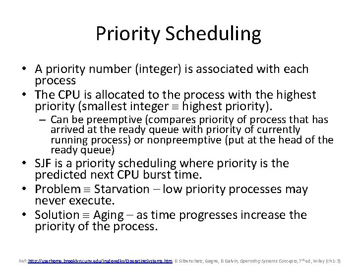 Priority Scheduling • A priority number (integer) is associated with each process • The