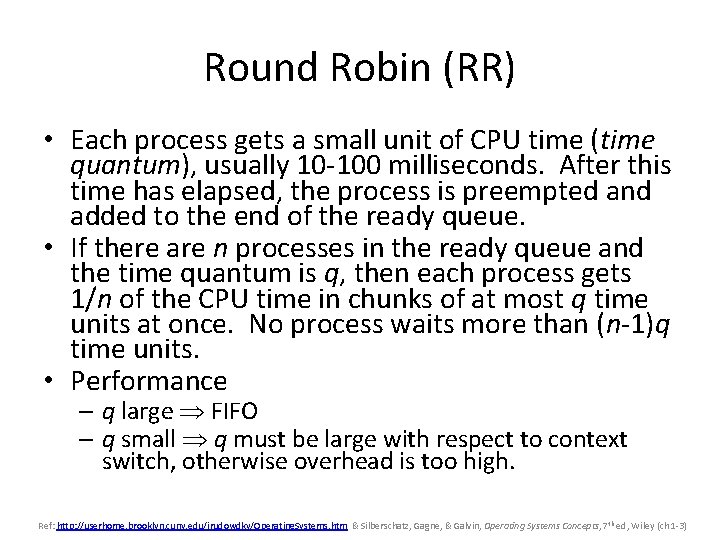 Round Robin (RR) • Each process gets a small unit of CPU time (time