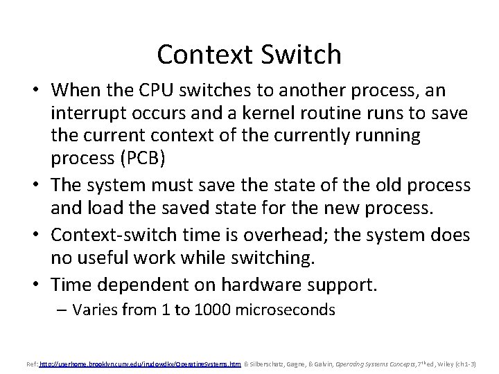 Context Switch • When the CPU switches to another process, an interrupt occurs and