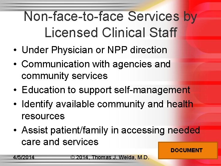 Non-face-to-face Services by Licensed Clinical Staff • Under Physician or NPP direction • Communication