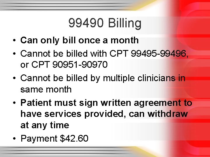 99490 Billing • Can only bill once a month • Cannot be billed with
