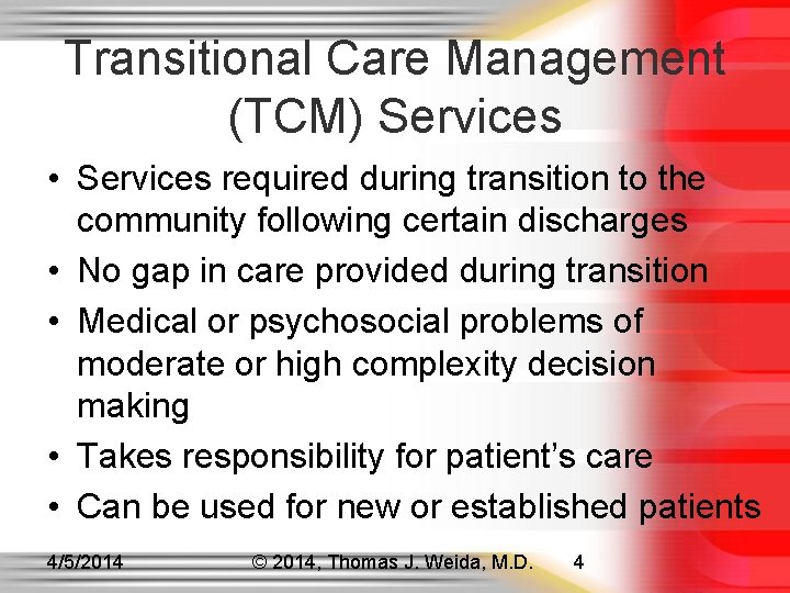 Transitional Care Management (TCM) Services • Services required during transition to the community following