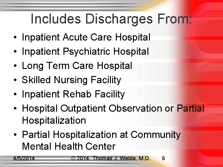 Includes Discharges From: • • • Inpatient Acute Care Hospital Inpatient Psychiatric Hospital Long