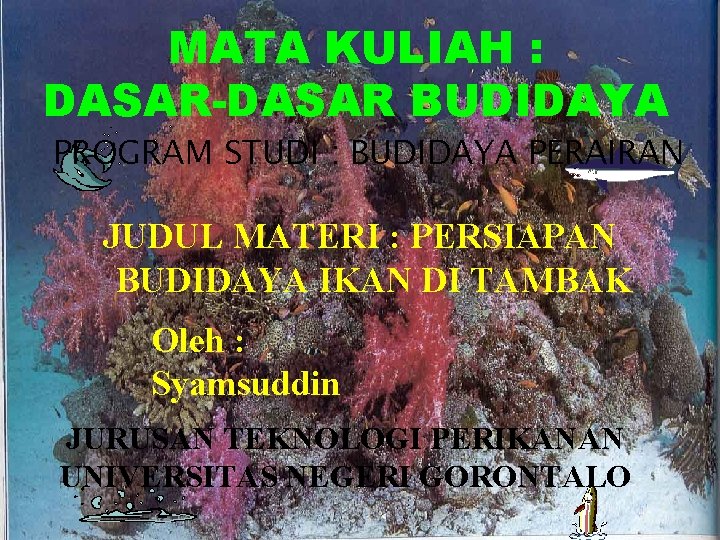 MATA KULIAH : DASAR-DASAR BUDIDAYA PROGRAM STUDI : BUDIDAYA PERAIRAN JUDUL MATERI : PERSIAPAN