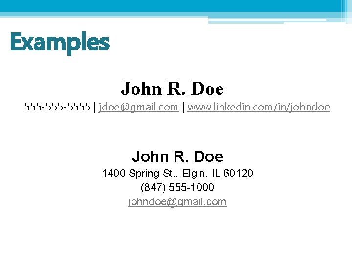 Examples John R. Doe 555 -5555 | jdoe@gmail. com | www. linkedin. com/in/johndoe John