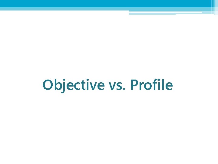 Objective vs. Profile 