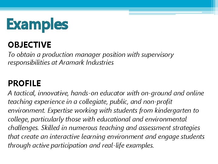 Examples OBJECTIVE To obtain a production manager position with supervisory responsibilities at Aramark Industries