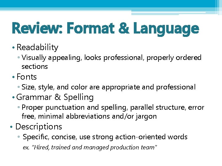 Review: Format & Language • Readability ▫ Visually appealing, looks professional, properly ordered sections